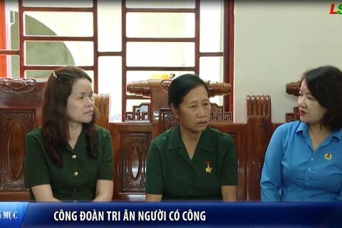 Công đoàn Xứ Lạng - Tri ân người có công