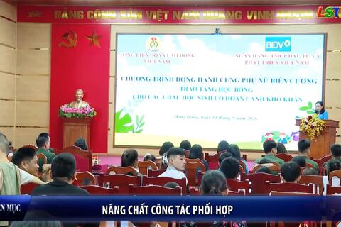 Công đoàn Xứ Lạng - Nâng chất lượng công tác phối hợp