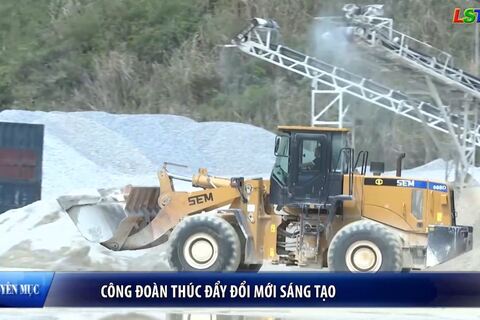 Công đoàn Xứ Lạng - Thúc đẩy đổi mới sáng tạo